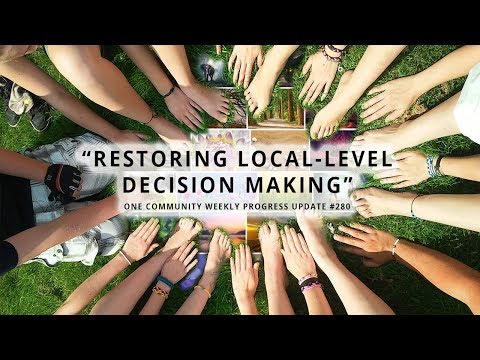 Restoring Local Level Decision Making - One Community Weekly Progress Update #280