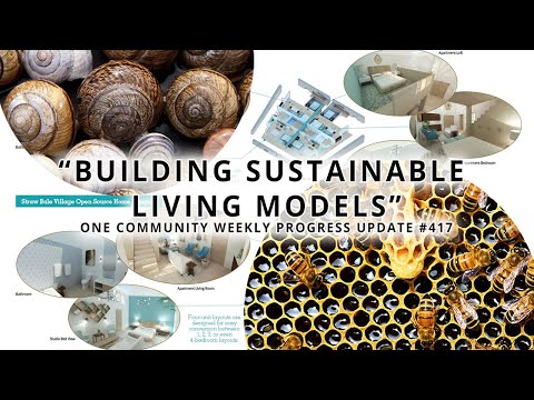 Building Sustainable Living Models – One Community Weekly Progress Update #417