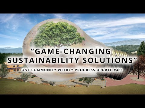 Game-changing Sustainability Solutions - One Community Weekly Progress Update #461