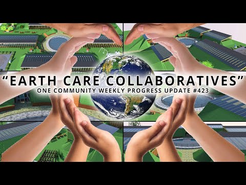 Earth-care Collaboratives - One Community Weekly Progress Update #423