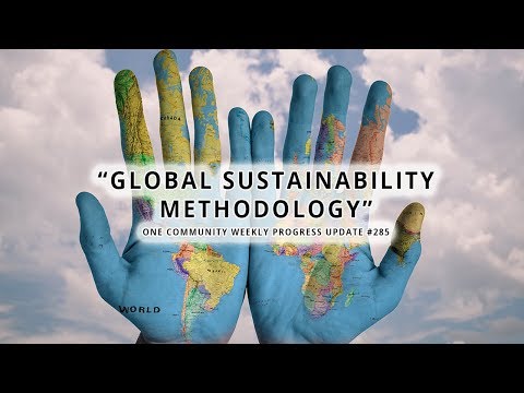 Global Sustainability Methodology - One Community Weekly Progress Update #285