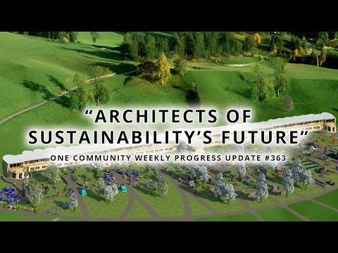 Architects of Sustainability&#039;s Future - One Community Weekly Progress Update #363