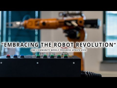 Embracing the Robot Revolution - One Community Weekly Progress Update #310