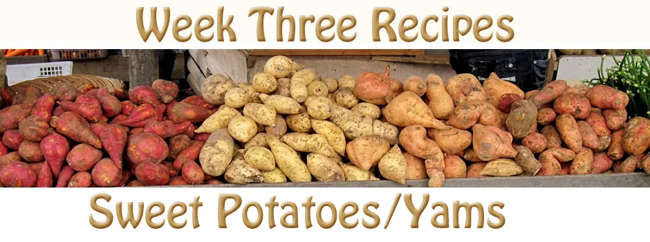 Recipes for Week 3 - Sweet Potato Recipes, Recipes for Sweet Potatoes, Yam Recxipes